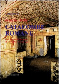 Guida alle catacombe di Roma. Dai «Tituli» all'ipogeo di via Dino Compagni - Librerie.coop Guida alle catacombe di Roma. Dai «Tituli» all'ipogeo di via Dino Compagni - Librerie.coop