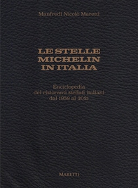 Le stelle Michelin in Italia. Enciclopedia dei ristoranti stellati italiani dal 1959 al 2021 - Librerie.coop Le stelle Michelin in Italia. Enciclopedia dei ristoranti stellati italiani dal 1959 al 2021 - Librerie.coop