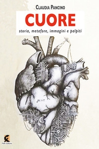 Cuore. Storia, metafore, immagini e palpiti - Librerie.coop