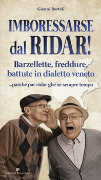 Imboressarse dal ridar! Barzellette, freddure, battute in dialetto veneto... parché par ridar ghe xe sempre tempo - Librerie.coop Imboressarse dal ridar! Barzellette, freddure, battute in dialetto veneto... parché par ridar ghe xe sempre tempo - Librerie.coop