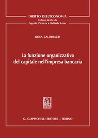 La funzione organizzativa del capitale nell'impresa bancaria - Librerie.coop