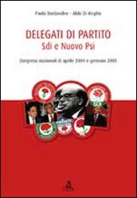 Delegati di partito. Sdi e nuovo Psi. Congressi nazionali di aprile 2004 e gennaio 2005 - Librerie.coop