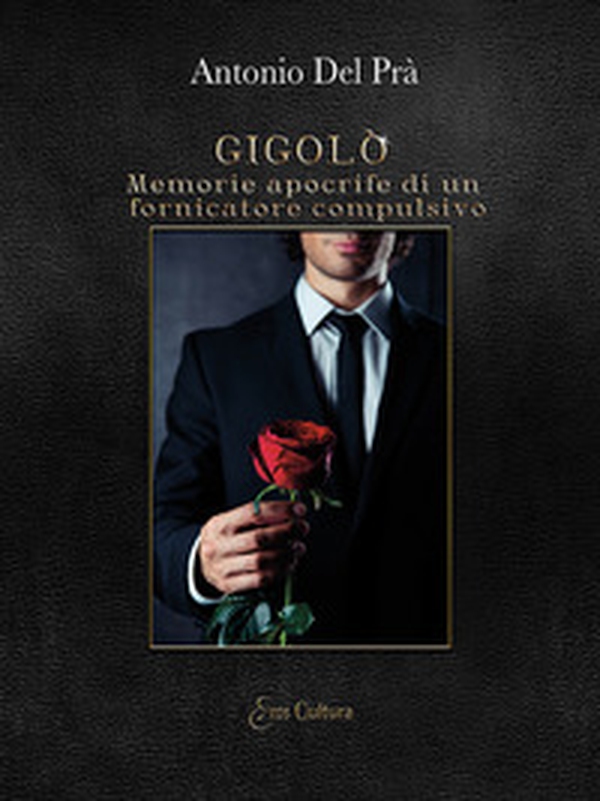 Gigolò. Memorie apocrife di un fornicatore compulsivo - Librerie.coop Gigolò. Memorie apocrife di un fornicatore compulsivo - Librerie.coop