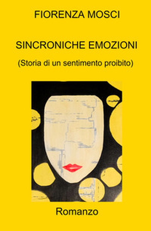 Sincroniche emozioni. (Storia di un sentimento proibito) - Librerie.coop Sincroniche emozioni. (Storia di un sentimento proibito) - Librerie.coop