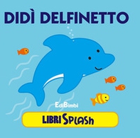 Didì delfino. Libri splash - Librerie.coop