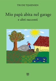 Mio papà abita nel garage e altri racconti - Librerie.coop