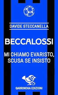 Beccalossi. Mi chiamo Evaristo, scusa se insisto - Librerie.coop