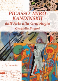 Picasso, Miró e Kandinskij. Dall'arte alla grafologia - Librerie.coop
