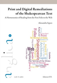 Print and digital remediations of the Shakespearean text. A hermeticus of reading from the First Folio to the web - Librerie.coop