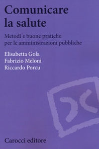 Comunicare la salute. Metodi e buone pratiche per le amministrazioni pubbliche - Librerie.coop Comunicare la salute. Metodi e buone pratiche per le amministrazioni pubbliche - Librerie.coop