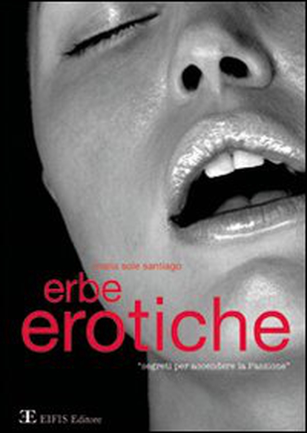 Erbe erotiche. Segreti per accendere la passione - Librerie.coop Erbe erotiche. Segreti per accendere la passione - Librerie.coop
