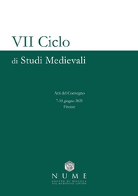 VII Ciclo di Studi medievali. Atti del convegno (Firenze, 7-10 giugno 2021) - Librerie.coop