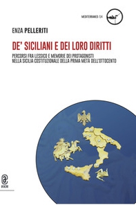 De' siciliani e dei loro diritti. Percorsi fra lessico e memorie dei protagonisti nella Sicilia costituzionale della prima metà dell'Ottocento - Librerie.coop