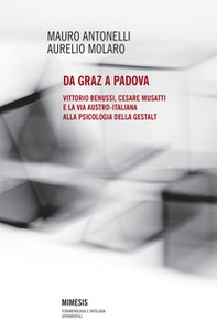 Da Graz a Padova. Vittorio Benussi, Cesare Musatti e la via austro-italiana alla psicologia delle gestalt - Librerie.coop Da Graz a Padova. Vittorio Benussi, Cesare Musatti e la via austro-italiana alla psicologia delle gestalt - Librerie.coop