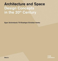 Architecture and space. Design concepts in the 20th century. Ediz. tedesca e inglese - Librerie.coop