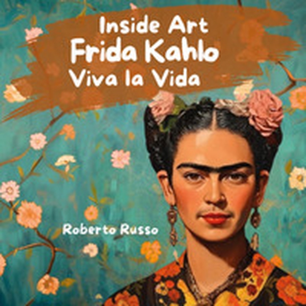Frida Kahlo. Viva la vida - Librerie.coop Frida Kahlo. Viva la vida - Librerie.coop