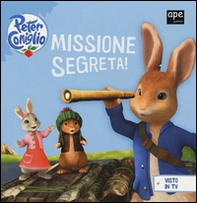 Missione segreta! Peter Coniglio - Librerie.coop