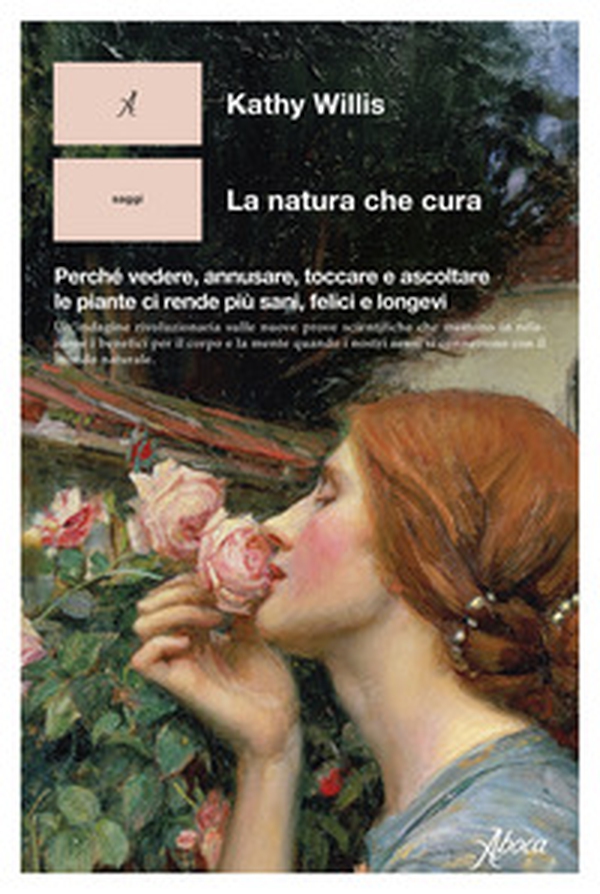 La natura che cura. Perché vedere, annusare, toccare e ascoltare le piante ci rende più sani, felici e longevi - Librerie.coop La natura che cura. Perché vedere, annusare, toccare e ascoltare le piante ci rende più sani, felici e longevi - Librerie.coop