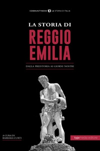 La storia di Reggio Emilia. Dalla preistoria ai giorni nostri - Librerie.coop