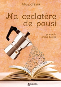 Na ceclatère de pausì. Poesie in lingua barese - Librerie.coop