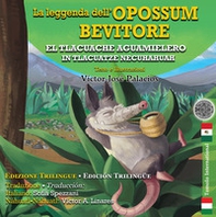 La leggenda dell'opossum bevitore. Ediz. italiana e spagnola - Librerie.coop