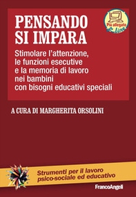 Pensando si impara. Stimolare l'attenzione, le funzioni esecutive e la memoria di lavoro nei bambini con bisogni educativi speciali - Librerie.coop