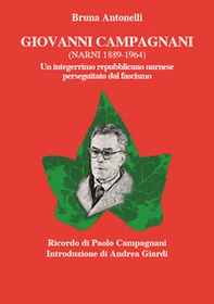 Giovanni Campagnani (Narni 1889-1964). Un integerrimo repubblicano narnese perseguitato dal fascismo - Librerie.coop