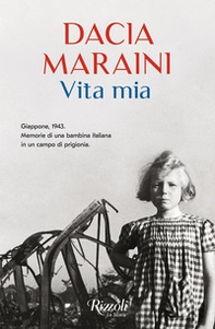 Vita mia. Giappone, 1943. Memorie di una bambina italiana in un campo di prigionia - Librerie.coop