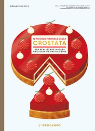 Il piccolo manuale della crostata. Per realizzare in casa crostate da pasticceria - Librerie.coop Il piccolo manuale della crostata. Per realizzare in casa crostate da pasticceria - Librerie.coop