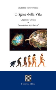 Origine della vita. Creazione divina o generazione spontanea? - Librerie.coop