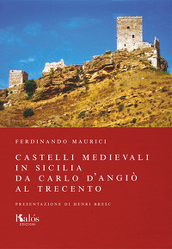 Castelli medievali in Sicilia. Da Carlo d'Angiò al Trecento - Librerie.coop Castelli medievali in Sicilia. Da Carlo d'Angiò al Trecento - Librerie.coop