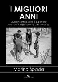 I migliori anni. Quarant'anni di storie e di persone raccontati da un testimone del tempo - Librerie.coop