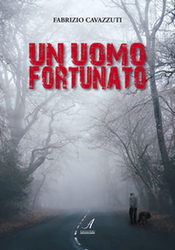Un uomo fortunato - Librerie.coop Un uomo fortunato - Librerie.coop