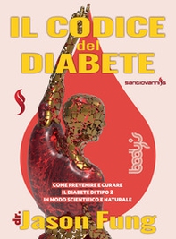 Il codice del diabete. Come prevenire e curare il diabete di tipo 2 in modo scientifico e naturale - Librerie.coop