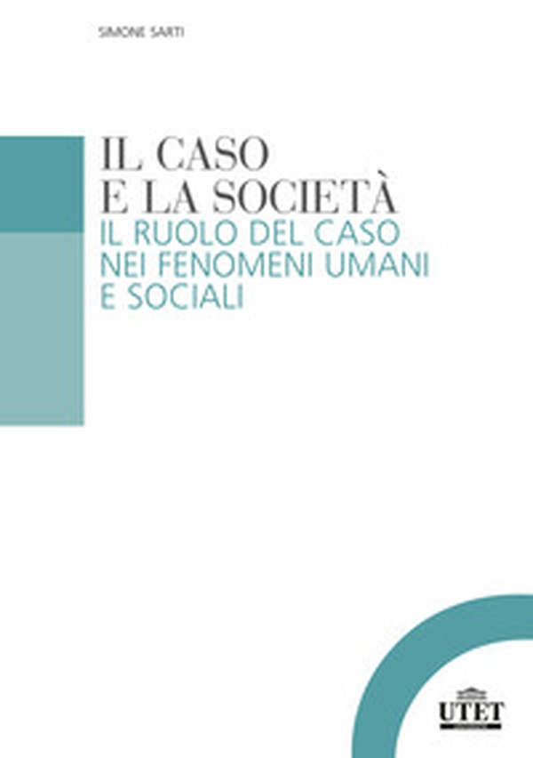 Il caso e la società. Il ruolo del caso nei fenomeni umani e sociali - Librerie.coop Il caso e la società. Il ruolo del caso nei fenomeni umani e sociali - Librerie.coop