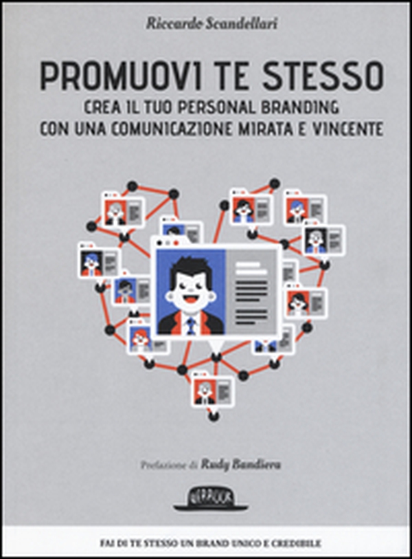 Promuovi te stesso. Crea il tuo personal branding con una comunicazione mirata e vincente - Librerie.coop Promuovi te stesso. Crea il tuo personal branding con una comunicazione mirata e vincente - Librerie.coop