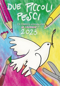 Due piccoli pesci 2023. Calendario giornaliero da colorare! - Librerie.coop Due piccoli pesci 2023. Calendario giornaliero da colorare! - Librerie.coop