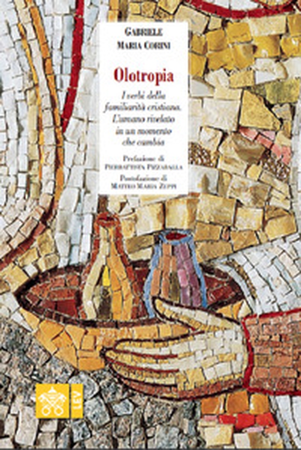 Olotropia. I verbi della familiarità cristiana. L'umano rivelato in un momento che cambia - Librerie.coop Olotropia. I verbi della familiarità cristiana. L'umano rivelato in un momento che cambia - Librerie.coop