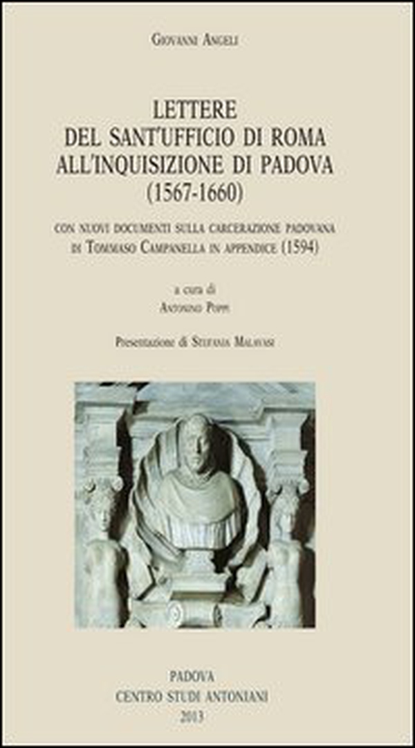 Giovanni Angeli. Lettere dal Sant'Ufficio di Roma all'Inquisizione di Padova (1567-1660). Con nuovi documenti sulla carcerazione padovana di Tommaso Campanella... - Librerie.coop Giovanni Angeli. Lettere dal Sant'Ufficio di Roma all'Inquisizione di Padova (1567-1660). Con nuovi documenti sulla carcerazione padovana di Tommaso Campanella... - Librerie.coop