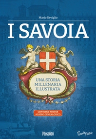 I Savoia. Una storia millenaria illustrata - Librerie.coop