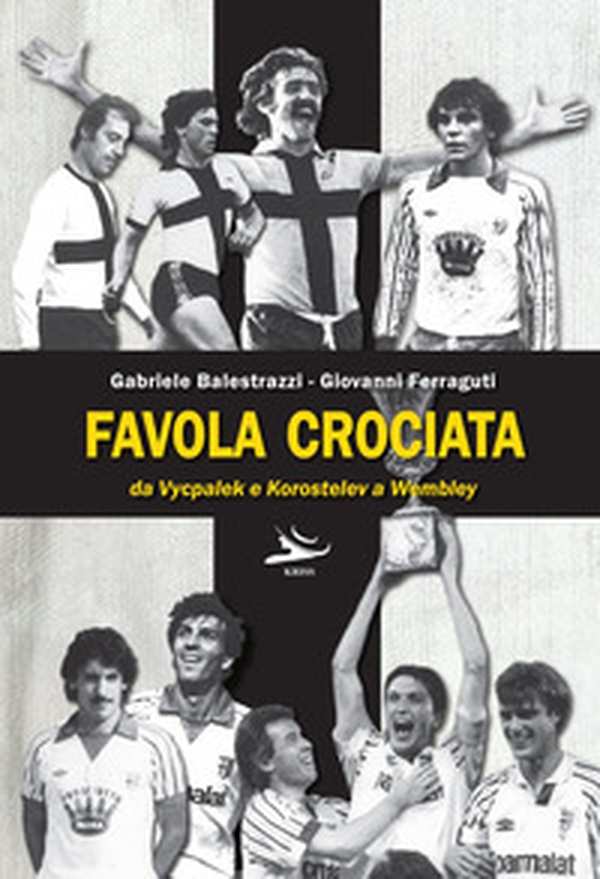 Favola crociata. Da Vycpalek e Korostelev a Wembley - Librerie.coop