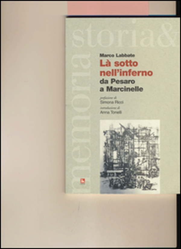 Là sotto nell'inferno. Da Pesaro a Marcinelle - Librerie.coop Là sotto nell'inferno. Da Pesaro a Marcinelle - Librerie.coop