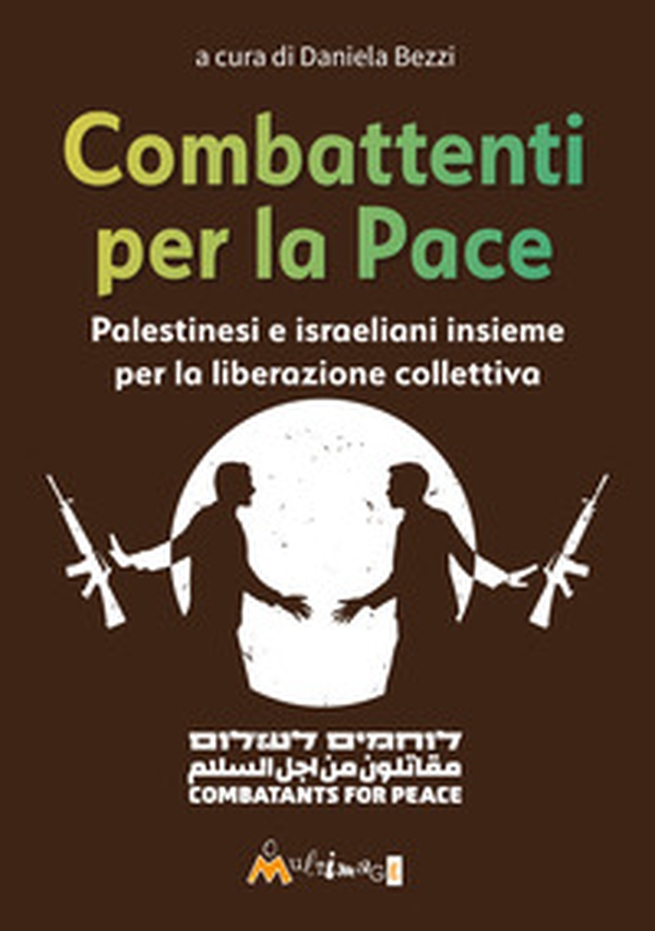 Combattenti per la pace. Palestinesi e israeliani insieme per la liberazione collettiva - Librerie.coop Combattenti per la pace. Palestinesi e israeliani insieme per la liberazione collettiva - Librerie.coop