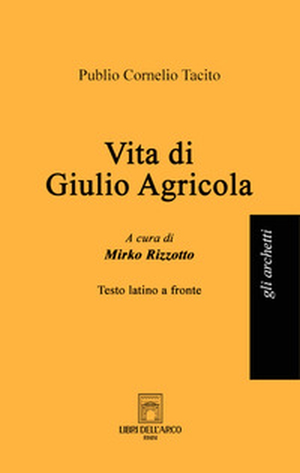 Vita di Giulio Agricola. Testo latino a fronte - Librerie.coop Vita di Giulio Agricola. Testo latino a fronte - Librerie.coop