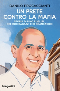 Un prete contro la mafia. Storia di Pino Puglisi, dei suoi ragazzi e di Brancaccio - Librerie.coop Un prete contro la mafia. Storia di Pino Puglisi, dei suoi ragazzi e di Brancaccio - Librerie.coop