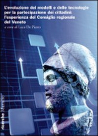L'evoluzione dei modelli e delle tecnologie per la partecipazione dei cittadini. L'esperienza del Consiglio regionale del Veneto - Librerie.coop