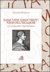 Elegia «lieta», elegia «triste». Poesia dell'esclusione. Con un'appendice sulla tradizione - Librerie.coop