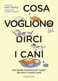 Cosa vogliono dirci i cani. La guida per capire davvero il vostro cane - Librerie.coop