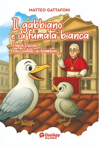 Il gabbiano e la fumata bianca. Papa Leone raccontato ai bambini - Librerie.coop