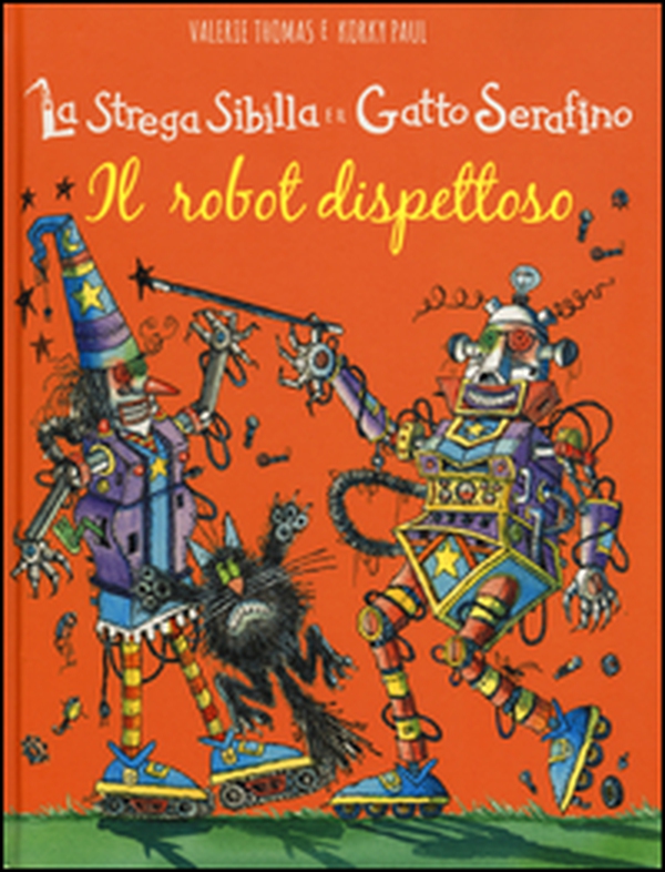 Il robot dispettoso. La strega Sibilla e il gatto Serafino - Librerie.coop Il robot dispettoso. La strega Sibilla e il gatto Serafino - Librerie.coop